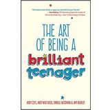The Art of Being a Brilliant Teenager - Andy Cope
