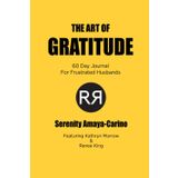 The Art of Gratitude: 60 Day Journal For Frustrated Husbands (The White Picket Fence Project)