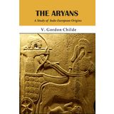 The Aryans : A Study of Indo - European Origins