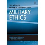 [The Ashgate Research Companion to Military Ethics (Justice, International Law and Global Security)] [By: Johnson, James Turner] [January, 2015]