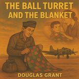The Ball Turret and the Blanket: A Story About the Power of Family (The Honor Chronicles)