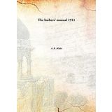 The Barbers' Manual [Hardcover] 1911 [Hardcover] [Hardcover] A. B. Moler