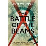 The Battle of the Beams: The secret science of radar that turned the tide of the Second World War