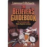 The Believer's Guidebook from Aspirin to Zoos Richards, Lawrence