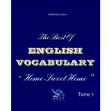 The Best of English Vocabulary Tome 3: Home Sweet Home