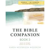 The Bible Companion Book 3 Joshua-1& 2 Samuel: Journey Through Scripture One Day at a Time (The Bible Companion Series, Band 3)