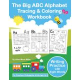 The Big ABC Alphabet Tracing & Coloring Workbook: Writing Practice with Sight Words for Preschool, Kindergarten & Kids age 3 to 5