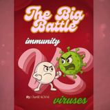 The Big Battle. Immunity and Viruses: A Fun and Educational Story About the Immune System for Kids