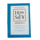 The Big Book of How to Say It Job Search, Complete Guide for Resume Writing and Job Interviews by Brad Karsh and Linda Matias, Career Development