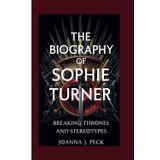 The biography of Sophie Turner: Breaking Thrones and Stereotypes