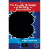 The Biology Physiology And Sociology Of Reproduction-Platanus Publishing