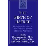 The Birth of Hatred: Developmental, Clinical, and Technical Aspects of Intense Aggression (Margaret S. Mahler) (1996-03-01)