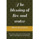 The blessing of fire and water: The atomic elements of the periodic table in Pythagorean numerology (Hesperus and Venus rose tornado, Band 29)