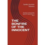 THE BONFIRE OF THE INNOCENT: The first victim of the Spanish Inquisition in Peru