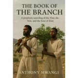 The Book of the Branch: A prophetic unveiling of the Vine and the Sons of Zion