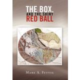The Box, and the Shiny Red Ball