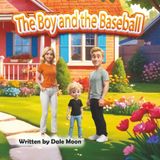 The Boy and the Baseball (Dream Big Series)