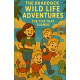 The Braddock Wild Life Adventures: The Tide That Turned