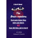 The Brain Invaders: A Science Fiction Novel. A Battle for survival. The protection of nearly 3,000 years of alien probes research and the struggle to break the bonds between captive and captor.