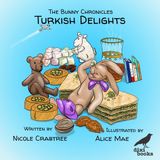 The Bunny Chronicles – Turkish Delights - - Ingilizce Resimli Çocuk Kitabı