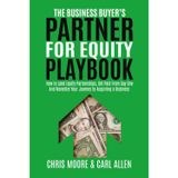 The Business Buyer's Partner For Equity Playbook: How To Land Equity Partnerships, Get Paid From Day One And Monetize Your Journey to Acquiring a Business