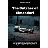 The Butcher of Elmendorf: The Anatomy of Murder- The True Story of Joe Ball, the Mafia Psychopath Who Fed Women to Alligators and the Pain He Left Behind (The Lost Ones)