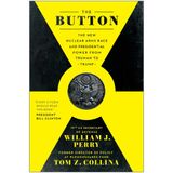 The Button: The New Nuclear Arms Race and Presidential Power from Truman to Trump