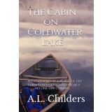 The Cabin on Coldwater Lake: What started as a peaceful life turned into a twisted legacy no one saw coming