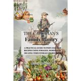 THE CALLAHAN FAMILY PANTRY: A Practical Guide to Post-Collapse Recipes Using Foraged, Homestead, or Long-Term Storage Ingredients (Where the Pines Still Stand)