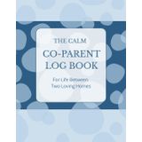 The Calm Co-Parent Log Book - For Life Between Two Loving Homes: Track Visits, Moods, Meals, and Communication in One Place: 3-Month Daily Tracker for Shared Custody, Divorced & Separated Families