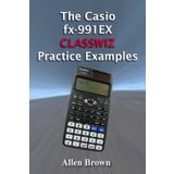 The Casio fx-991EX CLASSWIZ Practice Examples