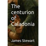 The centurion of Caladonia