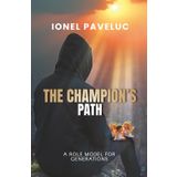 THE CHAMPION’S PATH: A ROLE MODEL FOR GENERATIONS