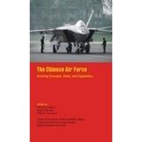 The Chinese Air Force: Evolving Concepts, Roles, and Capabilities