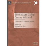 The Chinese Global Dream, Volume I: Latin America, the Final Hurdle?