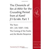 The Chronicle of Ibn al-Athir for the Crusading Period from al-Kamil fi'l-Ta'rikh. Parts 1-3 (Crusade Texts in Translation) by D.S. Richards (2010-05-01)