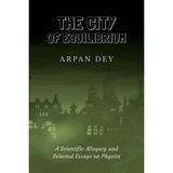 The City of Equilibrium: A Scientific Allegory and Selected Essays on Physics