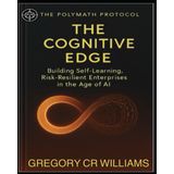 The Cognitive Edge: Building Self-Learning, Risk-Resilient Enterprises in the Age of AI (Polymath Protocol, Band 3)