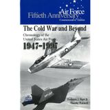 The Cold War and Beyond: Chronology of the United States Air Force 1947-1997 (Fiftieth Anniversary Commemorative Edition) Edition: Reprint [Paperback] Ph.D. Frederick J. Shaw Jr. Ph.D. A. Timothy Warnock