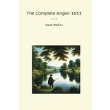 The Complete Angler 1653 (Classic Books)