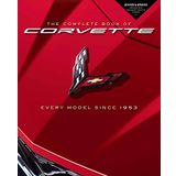 The Complete Book of Corvette: Every Model Since 1953 - Revised & Updated Includes New Mid-Engine Corvette Stingray