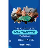 The Complete Multimeter Manual for Beginners