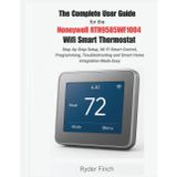The Complete User Guide for the Honeywell RTH9585WF1004 Wifi Smart Thermostat: Step-by-Step Setup, Wi-Fi Smart Control, Programming, Troubleshooting and Smart Home Integration Made Easy