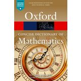 The Concise Oxford Dictionary of Mathematics: Sixth Edition