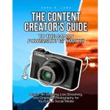 The Content Creator's Guide to the Canon Powershot G7 Mark III: Master 4K Vlogging, Live Streaming, and Cinematic Photography for YouTube & Social Media: 1