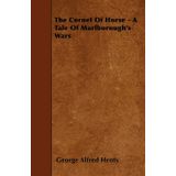 The Cornet of Horse: A Tale of Marlborough's Wars