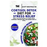 The Cortisol Detox Diet for Stress Relief: Anti-Inflammatory Recipes to Support Quick Weight Loss, Balance Hormones and Boost Immune Health
