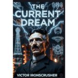 The Current Dream: Tesla's Vision: The Age of Electricity for Intermediate (B1-B2) Learners (Bilingual English-French)