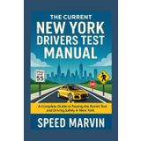 THE CURRENT NEW YORK DRIVERS TEST MANUAL: A Complete Guide to Passing the Permit Test and Driving Safely in New York