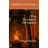 The Curse of Kerosene: Short Stories